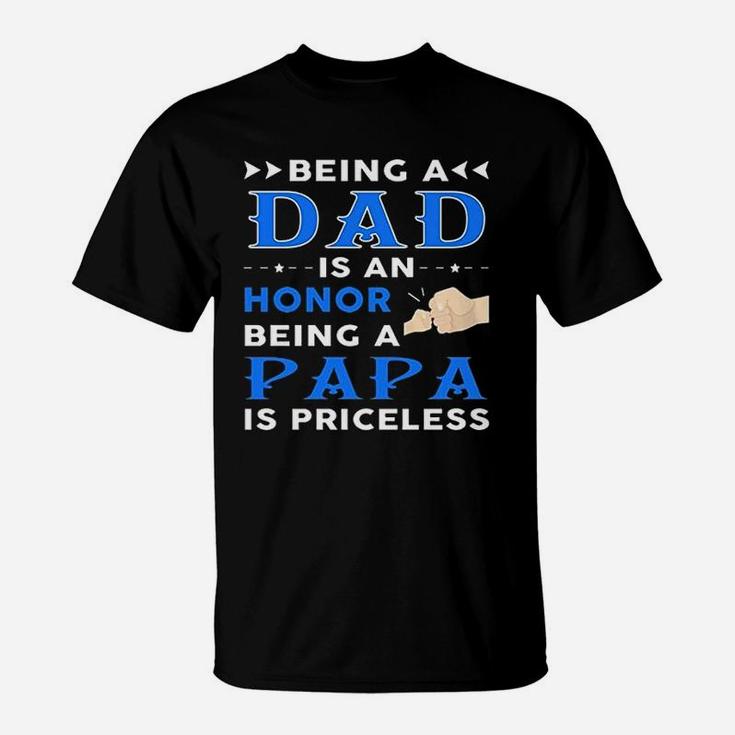 Being A Dad Is An Honor Being A Papa Is Priceless Gift T-Shirt