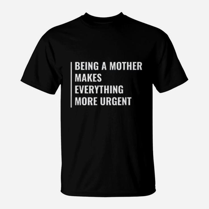 Being A Mother Funny Mother Quote Mama Gift T-Shirt