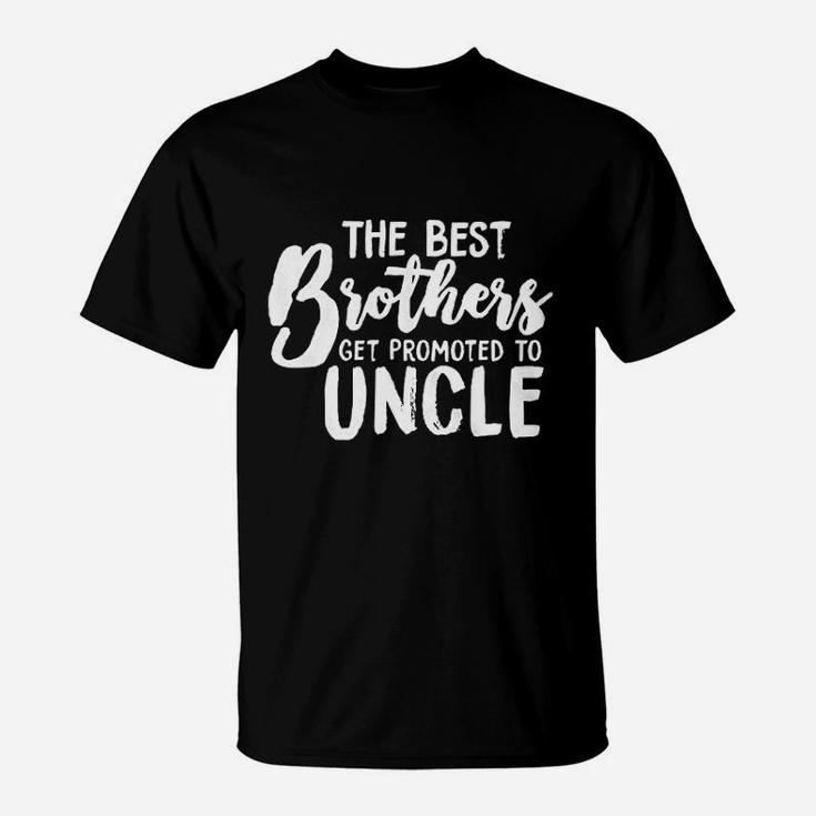 Best Brothers Get Promoted To Uncle Funny T-Shirt