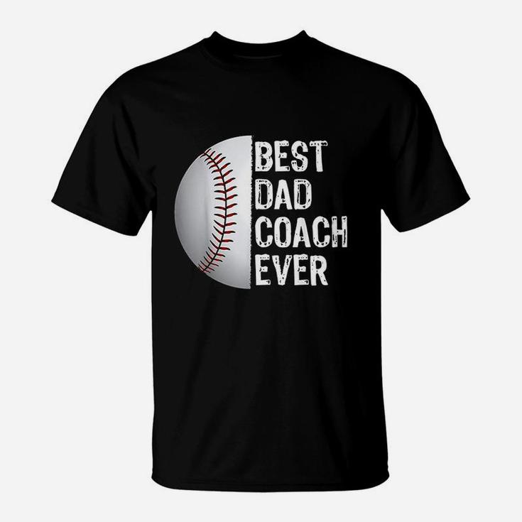 Best Dad Coach Ever Funny Baseball For Sport Lovers T-Shirt
