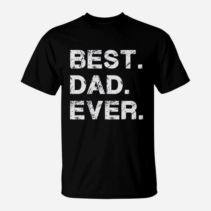 Best Dad Ever Gift For Dad For Dad Husband T-Shirt