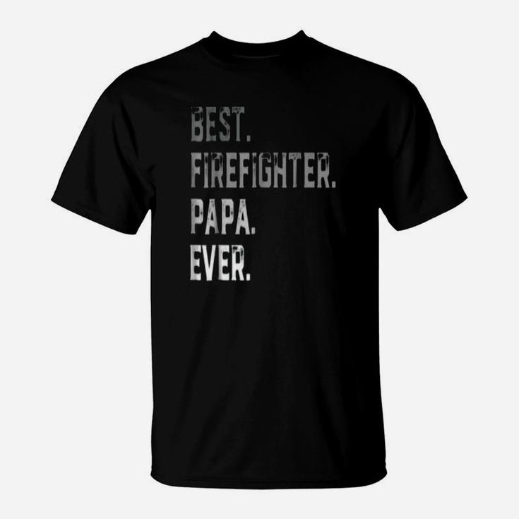 Best Firefighter Papa Ever, best christmas gifts for dad T-Shirt