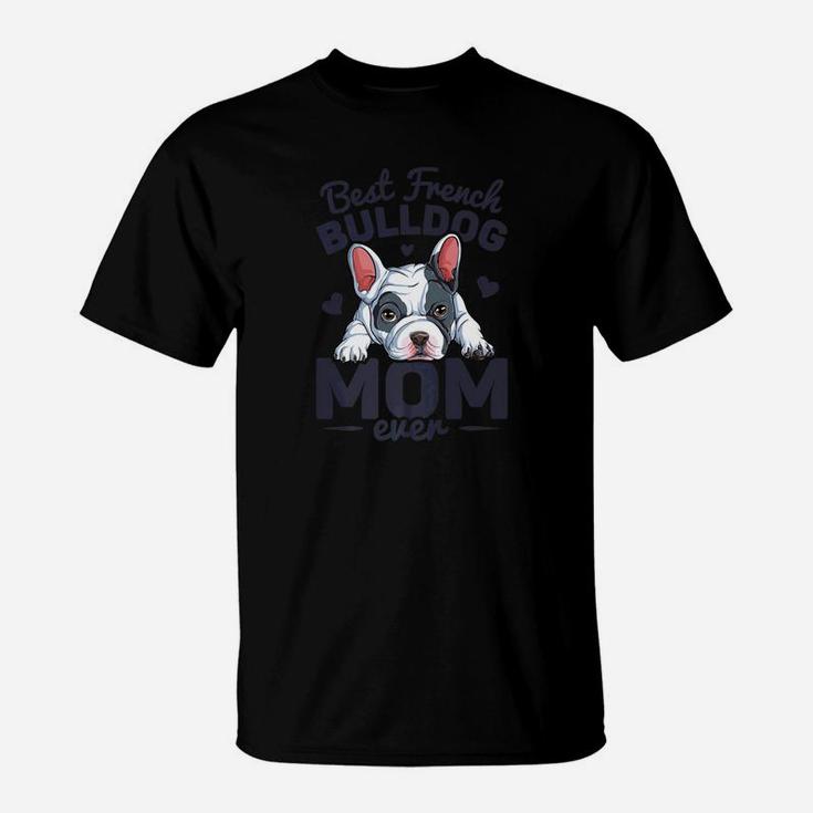 Best French Bulldog Mom Ever Dog Lover Mother  T-Shirt