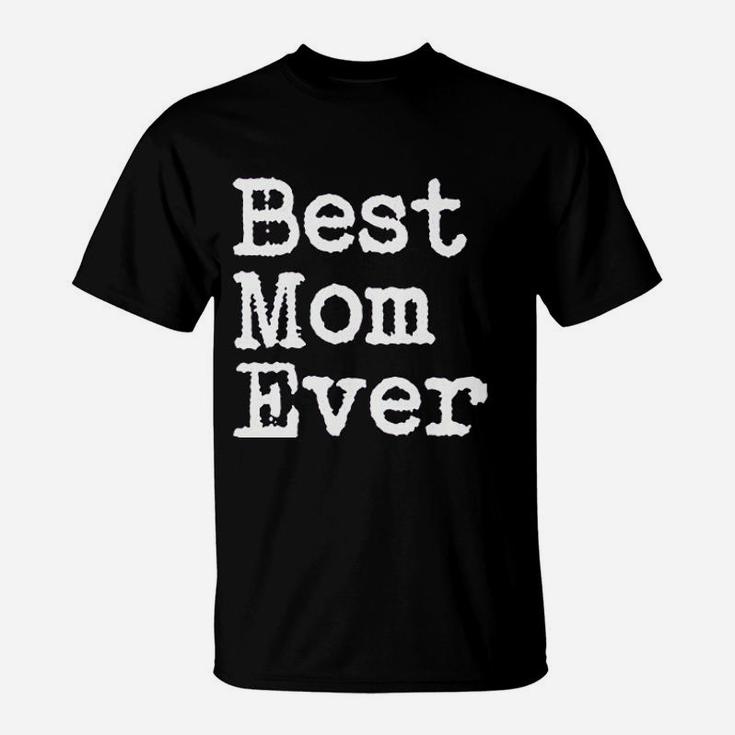 Best Mom Ever Mother Day T-Shirt