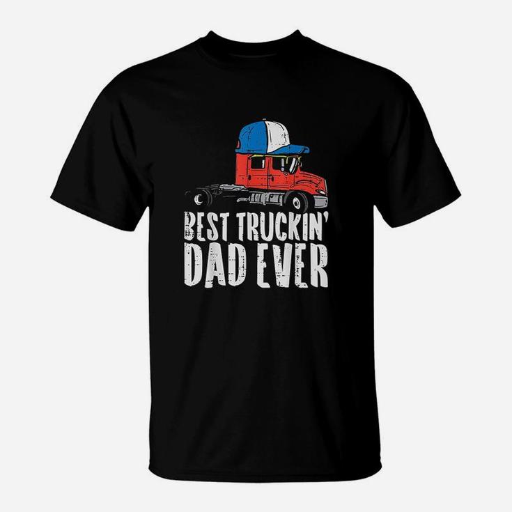 Best Truckin Dad Ever Cap Semi Truck Driver Trucker Men Gift T-Shirt