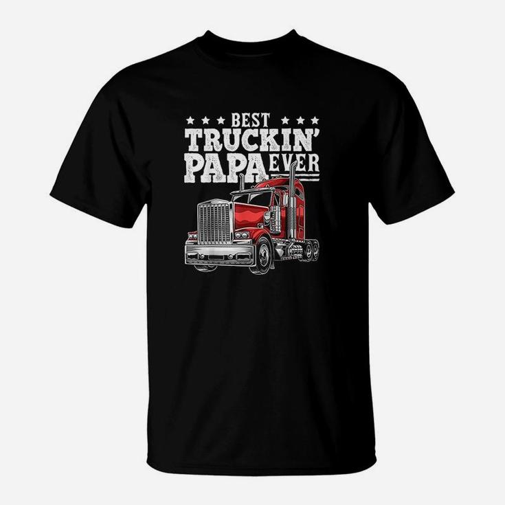 Best Truckin Papa Ever Big Rig Trucker Fathers Day Gift Men T-Shirt