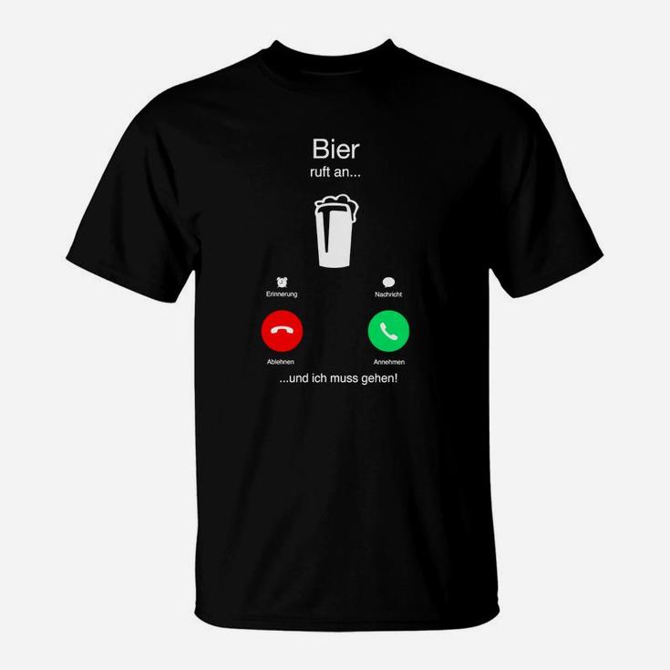 Bier-Anruf T-Shirt Bier ruft an... und ich muss gehen!, Lustiges Shirt