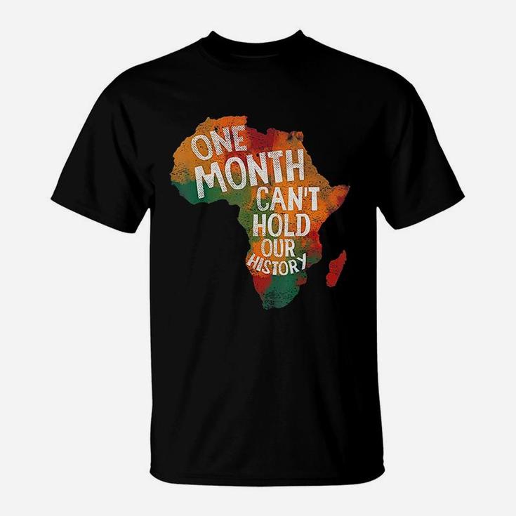 Black History Pride Gifts One Month Can Not Hold Our History T-Shirt