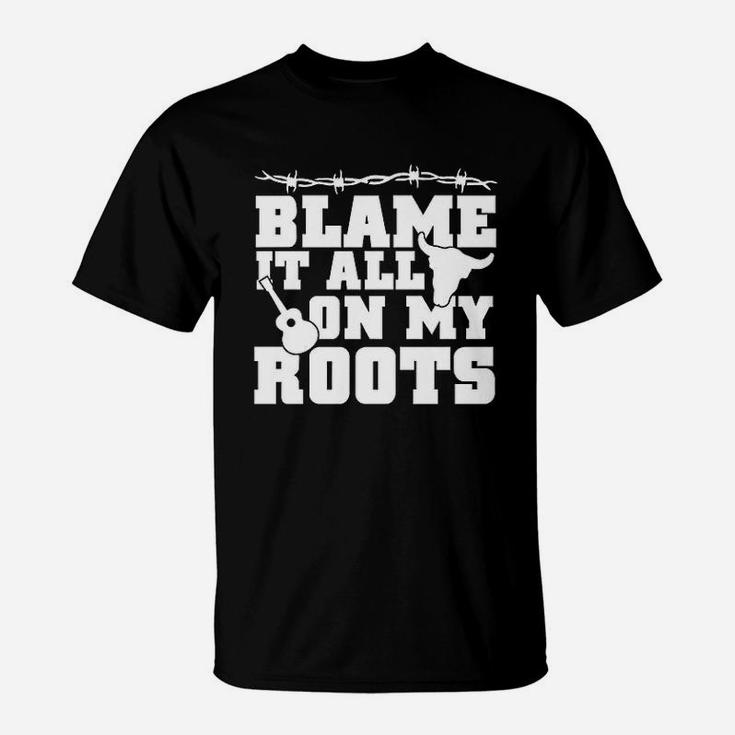 Blame It All On My Roots Country Music Southern T-Shirt