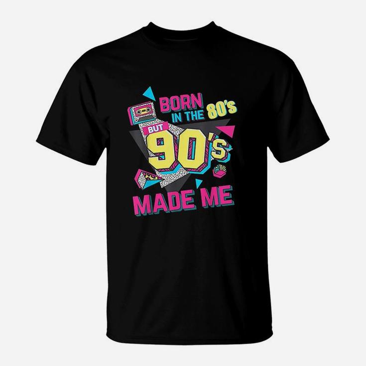 Born In The 80s But 90s Made Me Gift I Love 80s Love 90s T-Shirt