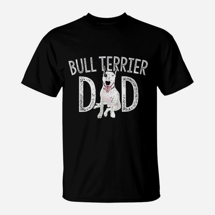 Bull Terrier Dad Dog Lover Owner Gift Bull Terrier Daddy T-Shirt