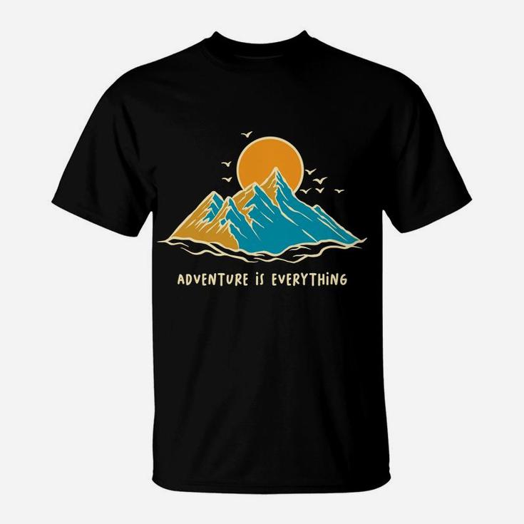 Camping Lovers Gift Adventure Is Everything T-Shirt