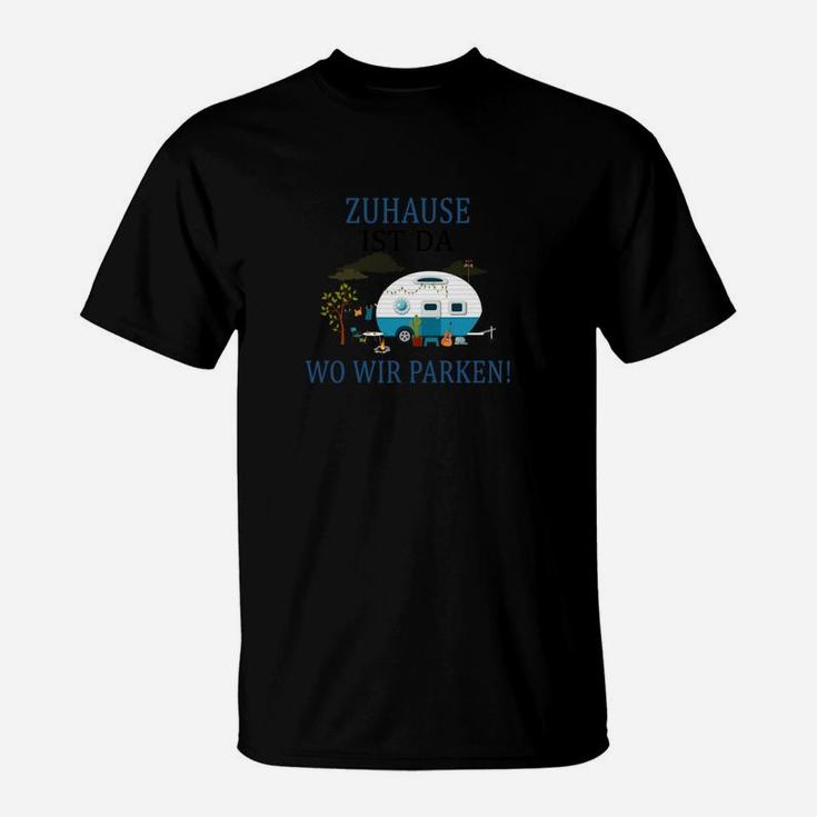 Campingliebhaber T-Shirt Zuhause ist, wo wir parken! mit Wohnwagen-Design