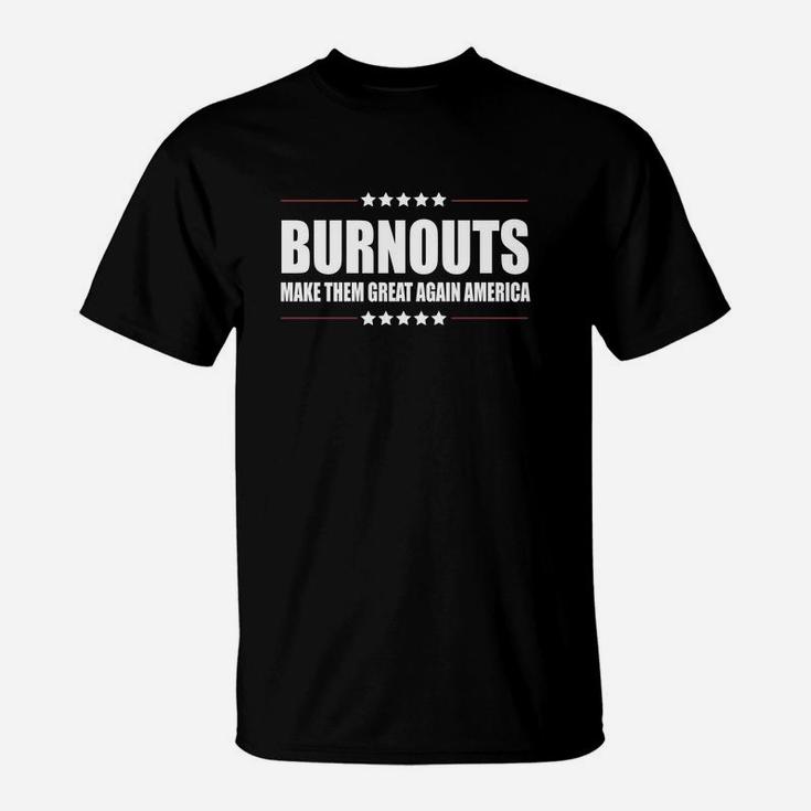 Car Burnouts Funny Car Guys Shirts T-Shirt