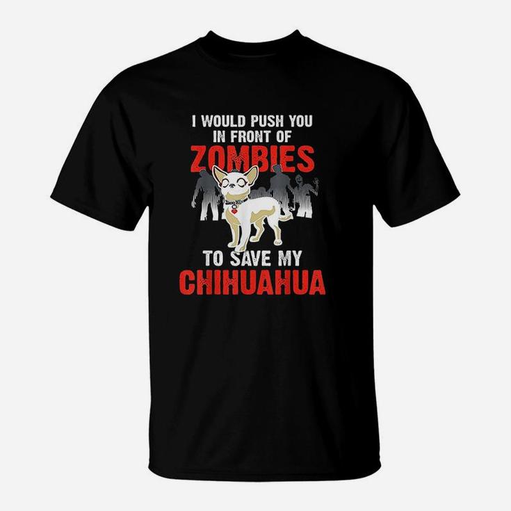 Chihuahua Dog Push You In Front Of Zombies Funny T-Shirt