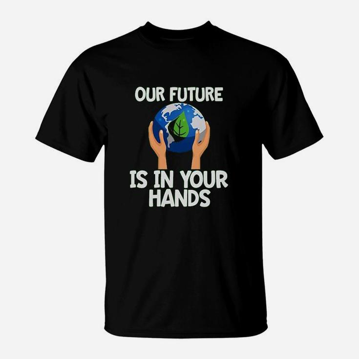Climate Change Our Future Hands Earth Day T-Shirt