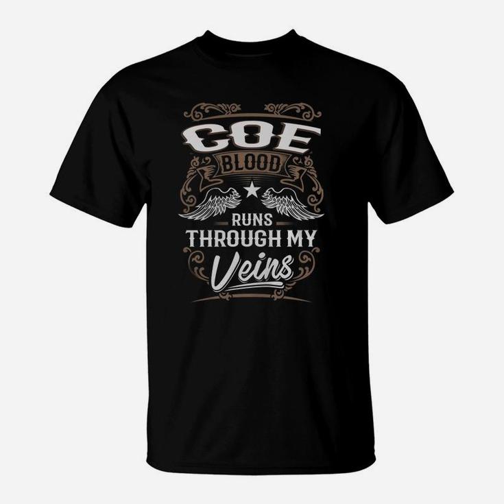 Coe Blood Runs Through My Veins Legend Name Gifts T Shirt T-Shirt