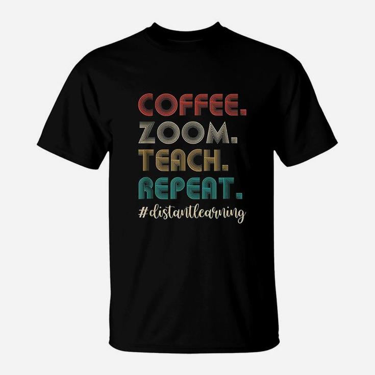 Coffee Zoom Teach Repeat Virtual Teacher Distance Learning T-Shirt