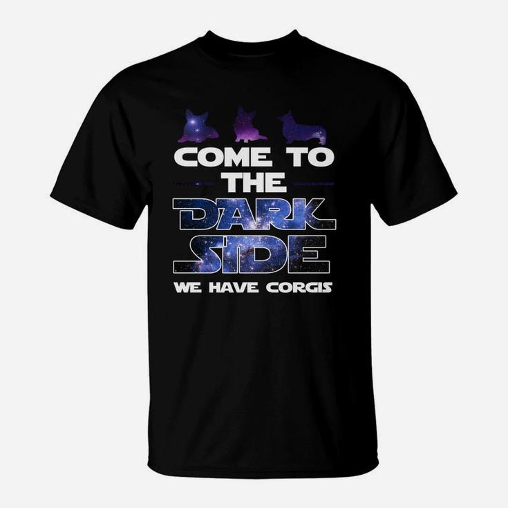 Come To The Dark Side We Have Corgis T-Shirt Come To The Dark Side We Have Corgis T-Shirt