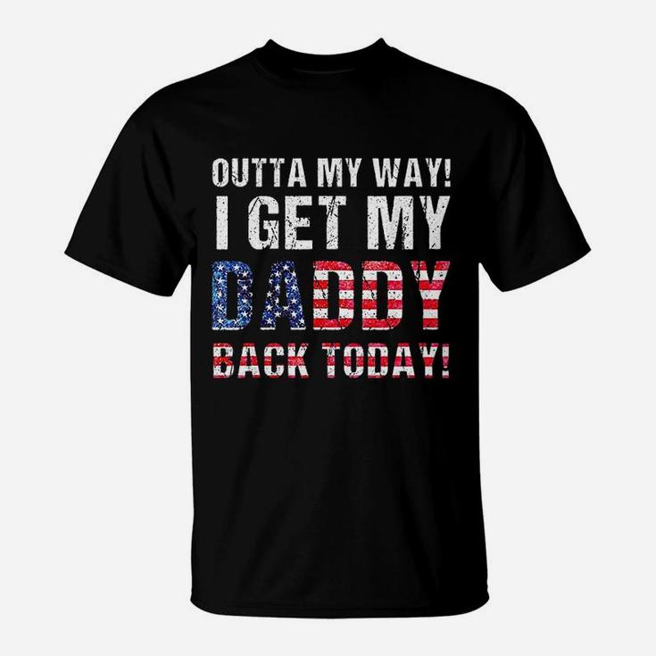 Cool I Get My Daddy Back Today T-Shirt