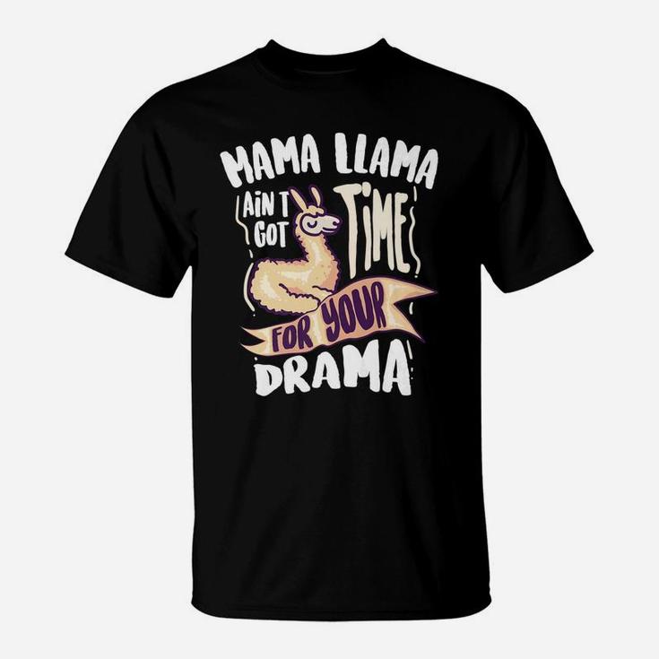 Cool Mama Llama Aint Got Time For Your Drama Gift T-Shirt