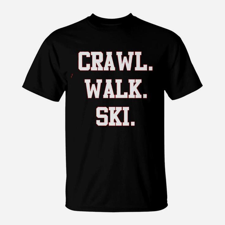 Crawl Walk Ski Snow Sports Funny Future Skier Slopes Instructor Skies Mountain Winter Cool T-Shirt