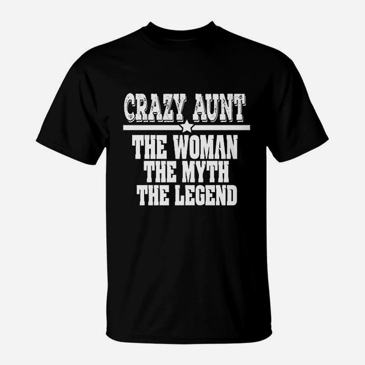 Crazy Aunt The Woman Myth Legend Funny Auntie T-Shirt