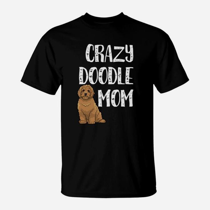 Crazy Doodle Mom Goldendoodle Labradoodle Doodle Mom T-Shirt