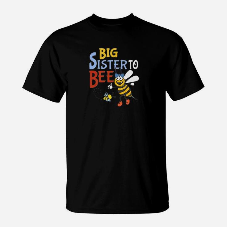 Cute Big Sister For Girls Big Sister To Bee Bumble Bee T-Shirt