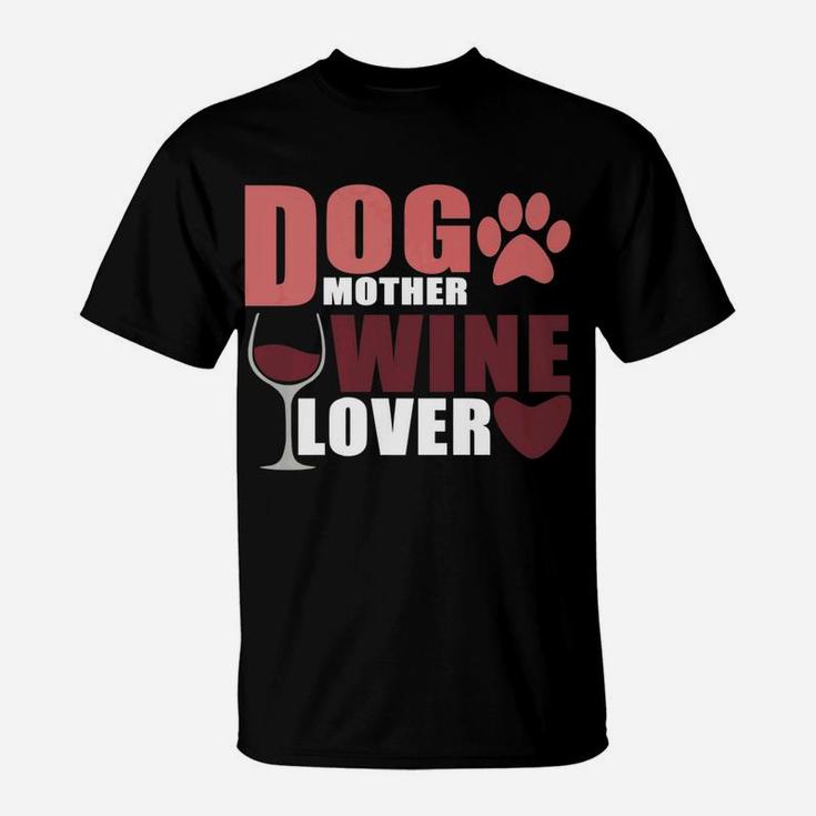 Cute Dog Mother Wine Lover Novelty T-Shirt
