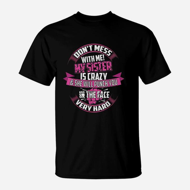 Cute Glam Dont Mess With Me My Sister Is Crazy T-Shirt