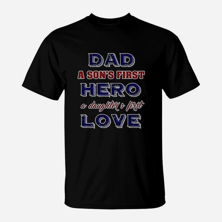 Dad A Sons First Hero A Daughters First Love Father Gift Dt T-Shirt
