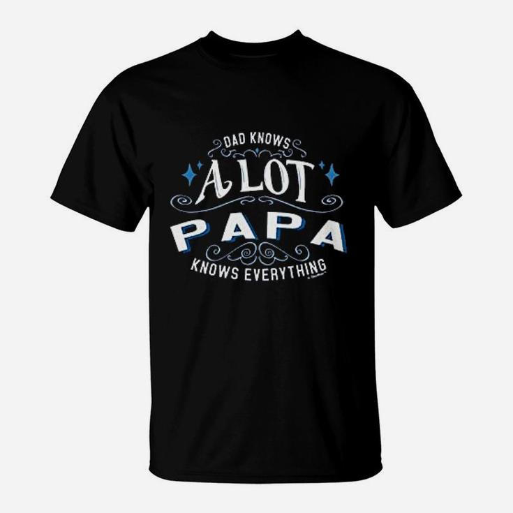 Dad Knows A Lot Papa Knows Everything T-Shirt