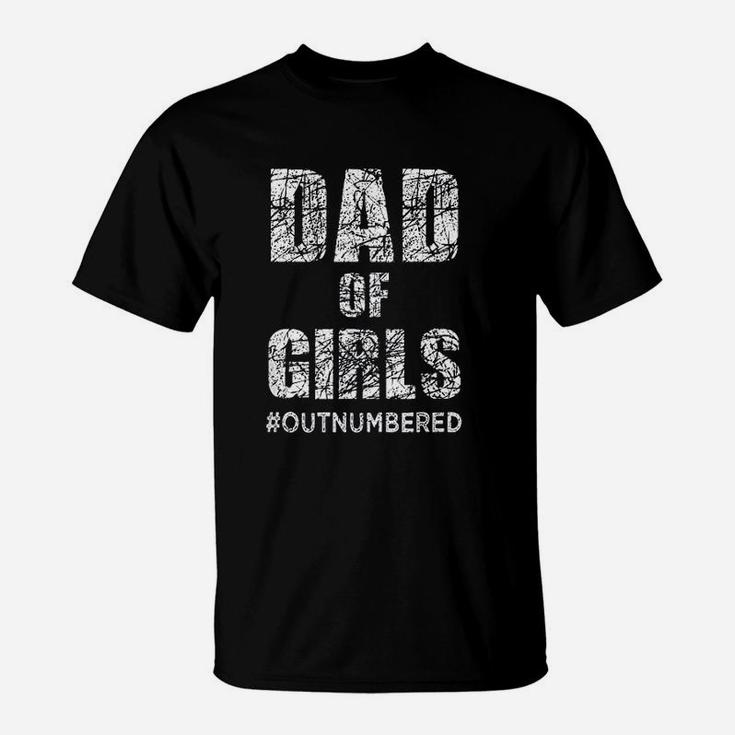 Dad Of Girls Outnumbered Fathers Day Gift T-Shirt