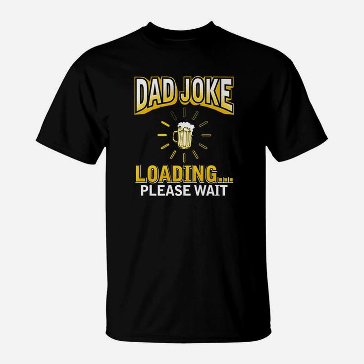 Daddy Joke Gifts Dad Joke Loading Fathers Day T-Shirt