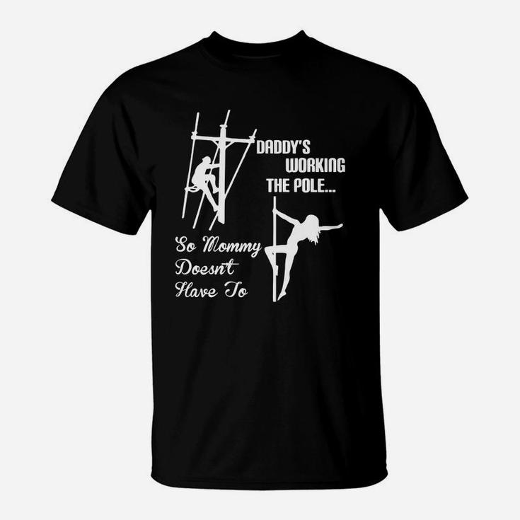 Daddy Work Pole So Mommy Doesnt Have To Lineman Tshirt