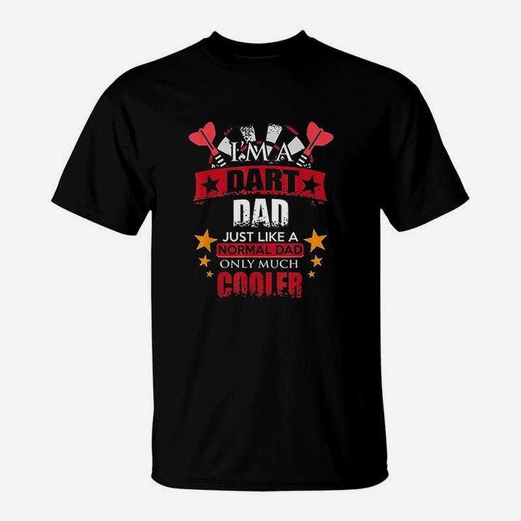 Darts Dad Just Like A Normal Dad But Much Cooler Darts Lover T-Shirt
