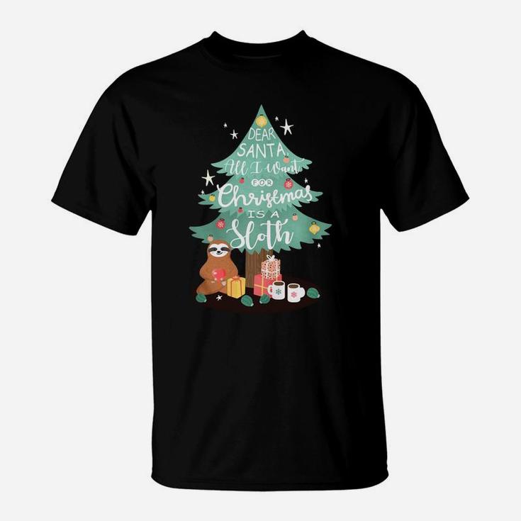 Dear Santa All I Want For Christmas Is A Sloth T-Shirt