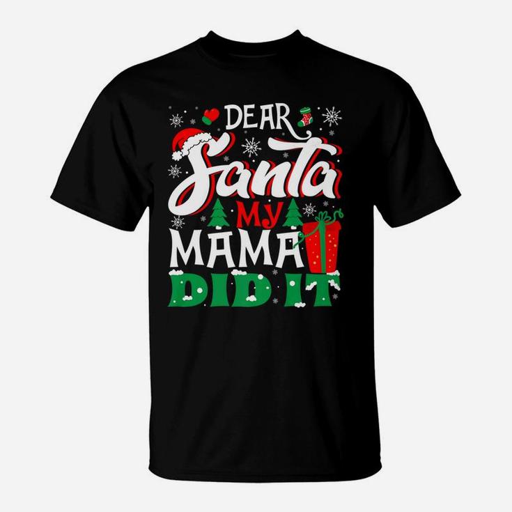 Dear Santa My Mama Did It Family Christmas Gift Tee T-Shirt