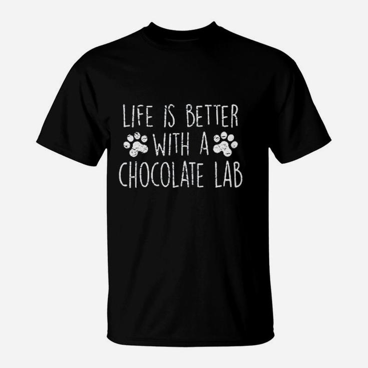 Dog Lover Gift Life Is Better With Chocolate Lab T-Shirt