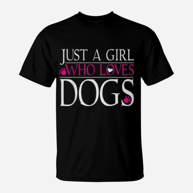 Dog Paws Dog Lover Gift Just A Girl Who Loves Dogs T-Shirt
