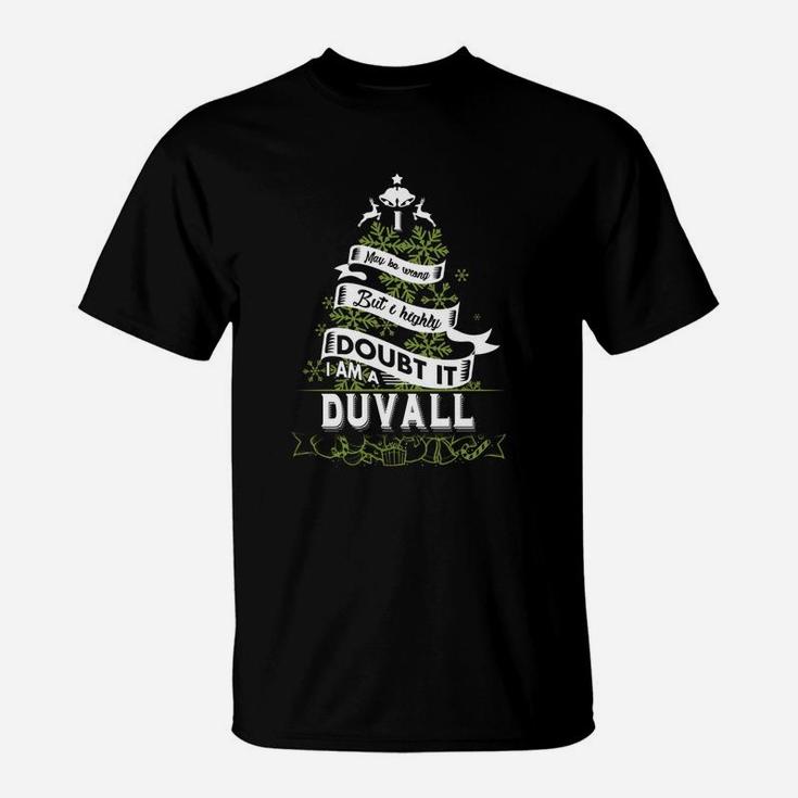 Duvall I May Be Wrong. But I Highly Doubt It. I Am A Duvall- Duvall T Shirt Duvall Hoodie Duvall Family Duvall Tee Duvall Name Duvall Shirt Duvall Grandfather T-Shirt