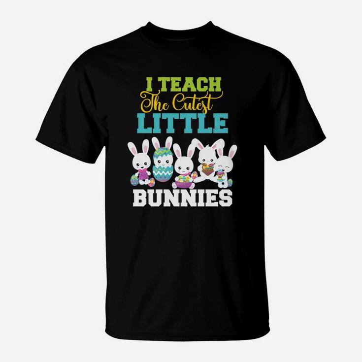 Easter Teachers I Teach The Cutest Little Bunnies T-Shirt