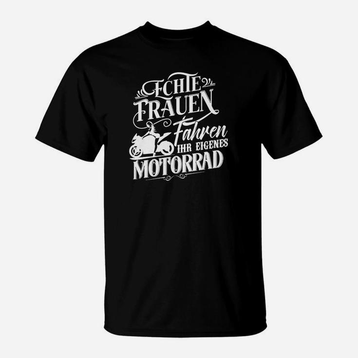Echte Frauen Fahren Ihr Eigenes Motorrad T-Shirt