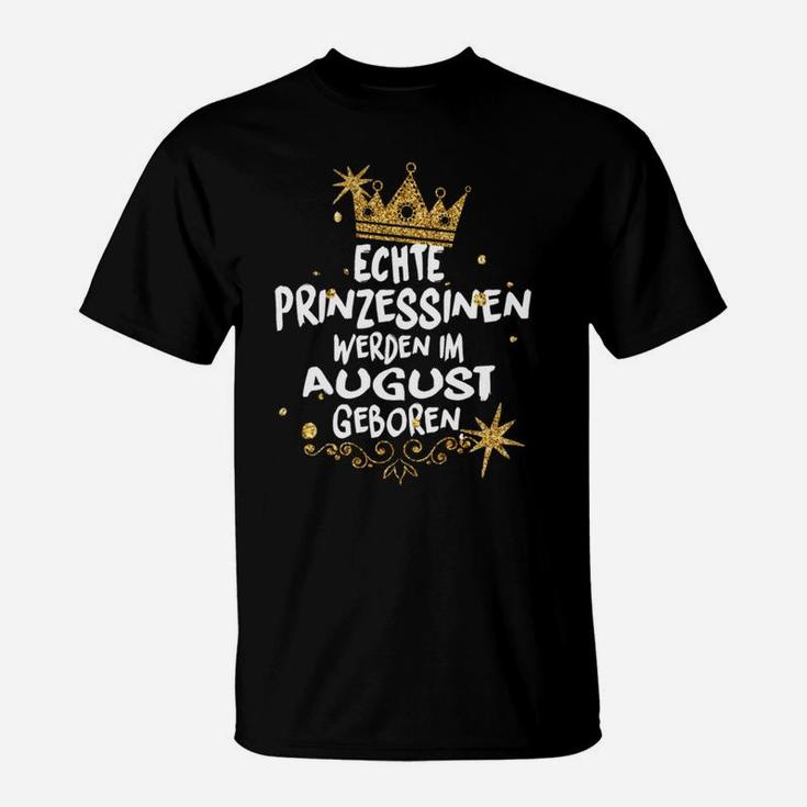 Echte Prinzessinnen Werden Im August Geboren T-Shirt