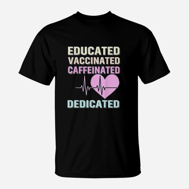 Educated Vaccinated Caffeinated Dedicated Funny Gift T-Shirt