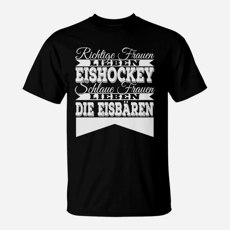 Eishockey Eisbären Damen T-Shirt: Richtige Frauen lieben Eishockey