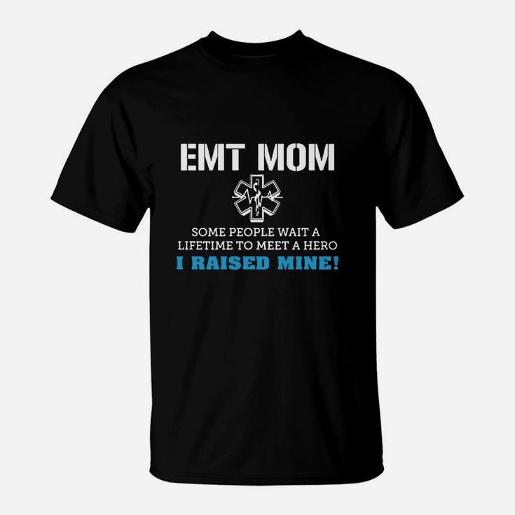 Emt Mom Some People Wait A Lifetime To Meet A Hero T-Shirt