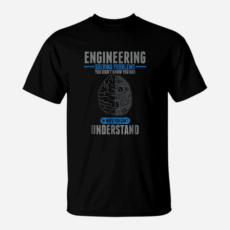 Engineer Solving Problems Funny Engineering T-Shirt