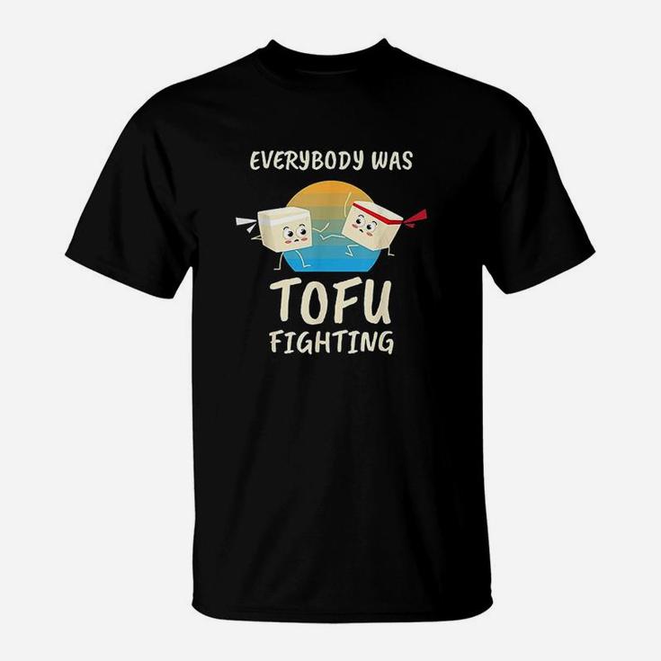 Everybody Tofu Fighting I Tofu Vegan Meatless Vegetarian T-Shirt